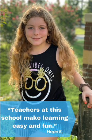 "teachers at this school make learning easy and fun." Hope S. 